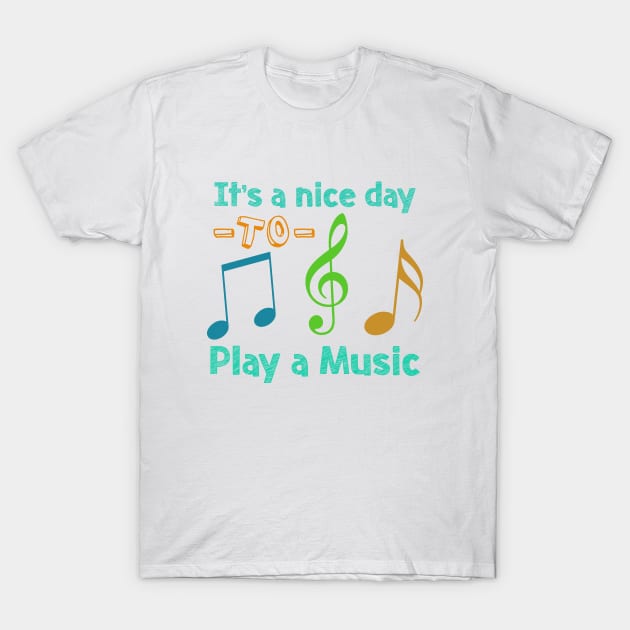 it's a nice day to play a music T-Shirt by Ojoy